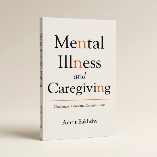 Mental illness and Caregiving Mental Illness & Caregiving (English Edition)