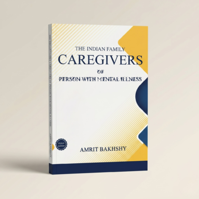 The Indian Family Caregivers The Indian Family Caregivers of Persons with Mental Illness (English Edition)