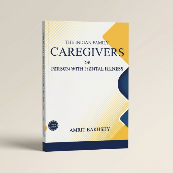 The Indian Family Caregivers The Indian Family Caregivers of Persons with Mental Illness (English Edition)